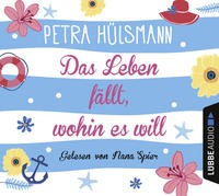 Petra Hülsmann: HÖRBUCH: Das Leben fällt, wohin es will, 6 Audio-CDs