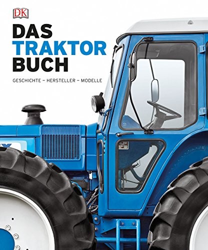 Stuart Gibbard: Das Traktorbuch. Geschichte - Hersteller - Modelle