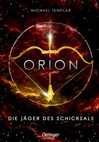 Michael Templar: Orion - Die Jäger des Schicksals