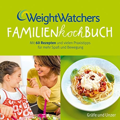 Weight Watchers: Weight Watchers Familienkochbuch