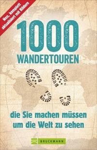 Astrid Därr: 1000 Wandertouren, die Sie machen müssen, um die Welt zu sehen