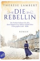 Thérèse Lambert: Die Rebellin. Die Freiheit bedeutet ihr alles, dann begegnet Lou Andreas-Salomé ihr