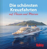Brigitte von Imhof: HOLIDAY Reisebuch: Die schönsten Kreuzfahrten auf Flüssen und Meeren