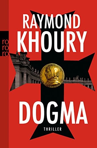 Raymond Khoury: Dogma. Thriller.