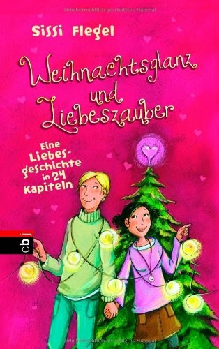 Sissi Flegel: Weihnachtsglanz und Liebeszauber. Eine Liebesgeschichte in 24 Kapiteln