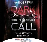 Mark Griffin: Dark Call. Du wirst mich nicht finden, 6 Audio-CDs. Hörbuch