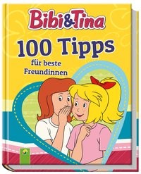 Lena Steinfeld: Bibi &amp; Tina 100 Tipps für beste Freundinnen