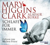 Mary Higgins Clark/ Alafair Burke: Schlafe für immer, 6 Audio-CDs. Hörbuch