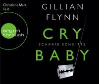 Gillian Flynn: HÖRBUCH: Cry Baby - Scharfe Schnitte, 6 Audio-CDs