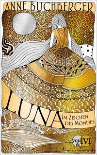 Anne Buchberger: Luna. Im Zeichen des Mondes
