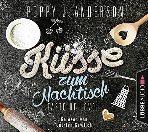 Poppy J. Anderson: HÖRBUCH: Taste of Love - Küsse zum Nachtisch, 4 Audio-CDs
