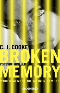 C. J. Cooke: Broken Memory. Woher kennst Du meinen Namen. Psychothriller