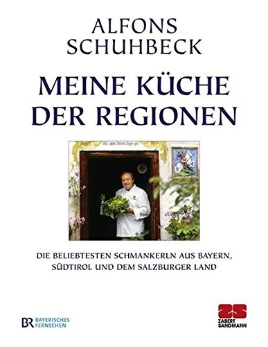 Alfons Schuhbeck: Meine Küche der Regionen