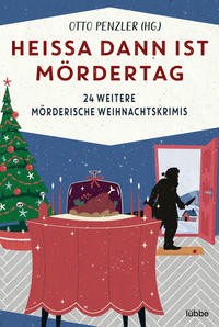 Otto Penzler: Heißa dann ist Mördertag. 24 weitere mörderische Weihnachtskrimis