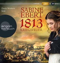 Sabine Ebert: HÖRBUCH: 1813 - Kriegsfeuer, MP3-CD