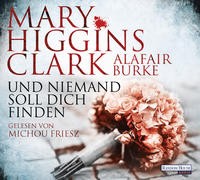 Mary Higgins Clark/ Alafair Burke: Und niemand soll dich finden, 6 Audio-CDs. Hörbuch