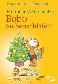Markus Osterwalder: Fröhliche Weihnachten, Bobo Siebenschläfer!