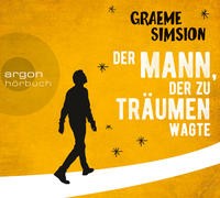 Graeme Simsion: HÖRBUCH: Der Mann, der zu träumen wagte, 6 Audio-CDs