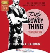 Christina Lauren: Dirty Rowdy Thing - Weil ich dich will. Hörbuch