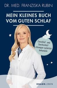 Franziska Rubin: Mein kleines Buch vom guten Schlaf. Einschlaf- und Durchschlafstörungen natürlich b