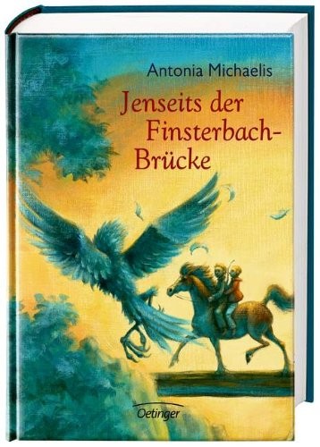 Antonia Michaelis: Jenseits der Finsterbach-Brücke