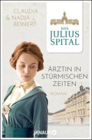 Claudia & Nadja Beinert: Das Juliusspital. Ärztin in stürmischen Zeiten