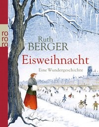 Ruth Berger: Eisweihnacht. Eine Wundergeschichte