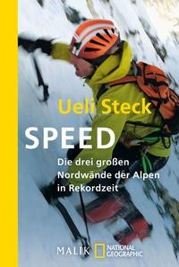 Ueli Steck: Speed. Die drei großen Nordwände der Alpen in Rekordzeit
