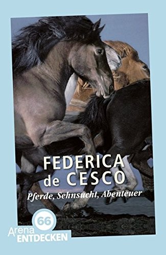 Federica de Cesco: Pferde, Sehnsucht, Abenteuer