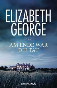 Elizabeth George: Am Ende war die Tat