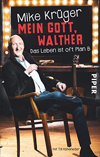 Mike Krüger: Mein Gott, Walther. Das Leben ist oft Plan B