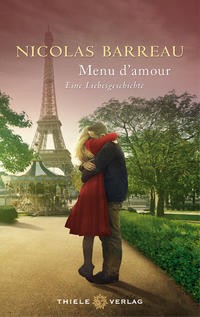 Nicolas Barreau: Menu d'amour. Eine Liebesgeschichte, Mit Rezepten