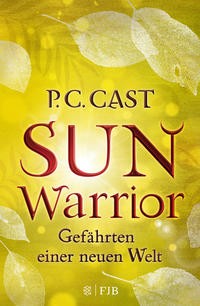 P.C Cast: Sun Warrior. Gefährten einer neuen Welt
