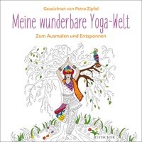 Petra Zipfel: Meine wunderbare Yoga-Welt. Zum Ausmalen und Entspannen