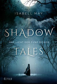 Isabell May: Shadow Tales - Das Licht der fünf Monde
