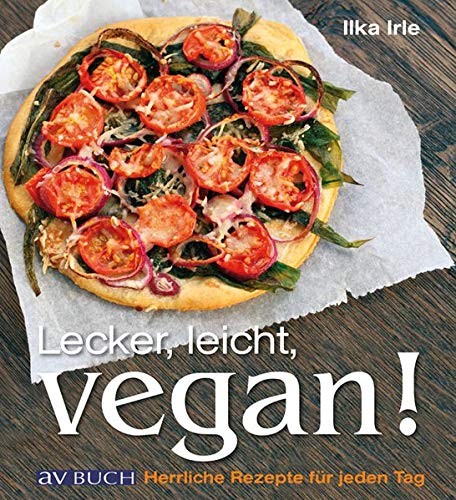 Ilka Irle: Lecker, Leicht, vegan!