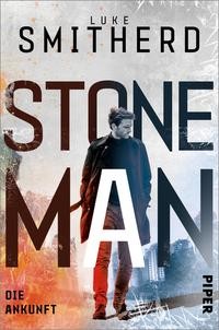 Luke Smitherd: Stone Man. Die Ankunft