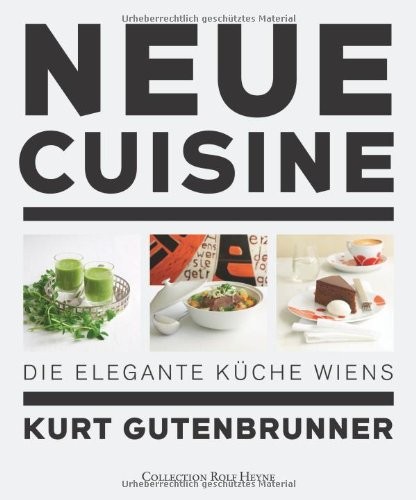 Kurt Gutenbrunner: Neue Cuisine. Die elegante Küche Wiens