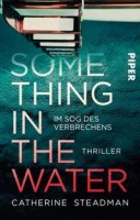 Catherine Steadman: Something in the Water - Im Sog des Verbrechens. Thriller