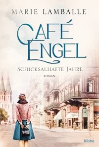 Marie Lamballe: Café Engel. Schicksalhafte Jahre