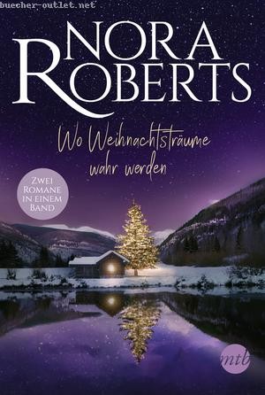 Nora Roberts: Wo Weihnachtsträume wahr werden