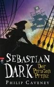 Philip Caveney: Sebastian Dark - Der Piratenprinz
