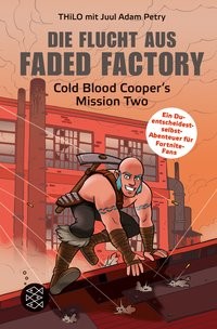 Thilo: Die Flucht aus Faded Factory. Cold Blood Cooper's Mission Two