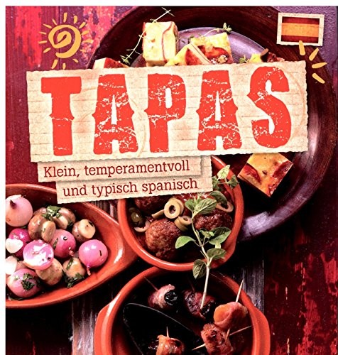 Tapas - Klein, tempramentvoll und typisch spanisch, Kochbuch