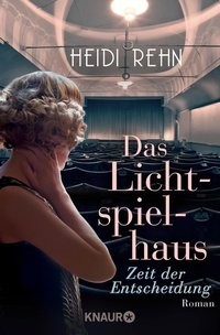 Heidi Rehn: Das Lichtspielhaus - Zeit der Entscheidung