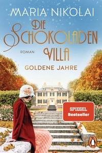 Maria Nikolai: Die Schokoladenvilla – Goldene Jahre