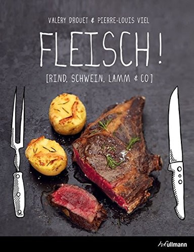 Valéry Drouet: Fleisch! Rind, Schwein, Lamm & Co