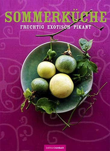 Sommerküche. Fruchtig - Exotisch - Pikant, Kochbuch