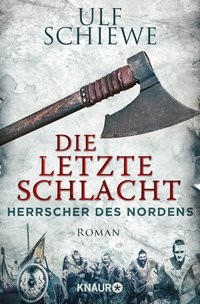 Ulf Schiewe: Herrscher des Nordens - Die letzte Schlacht