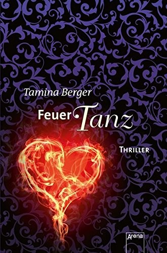 Tamina Berger: Feuertanz. Arena-Thriller